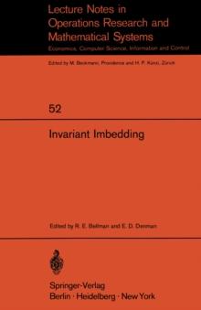 Invariant Imbedding : Proceedings of the Summer Workshop on Invariant Imbedding held at the University of Southern California, June - August 1970