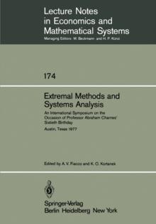 Extremal Methods and Systems Analysis : An International Symposium on the Occasion of Professor Abraham Charnes' Sixtieth Birthday Austin, Texas, September 13 - 15, 1977