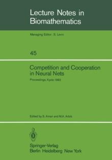 Competition and Cooperation in Neural Nets : Proceedings of the U.S.-Japan Joint Seminar held at Kyoto, Japan February 15-19, 1982