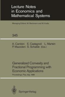 Generalized Convexity and Fractional Programming with Economic Applications : Proceedings of the International Workshop on "Generalized Concavity, Fractional Programming and Economic Applications" Hel