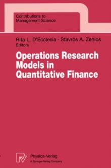 Operations Research Models in Quantitative Finance : Proceedings of the XIII Meeting EURO Working Group for Financial Modeling University of Cyprus, Nicosia, Cyprus