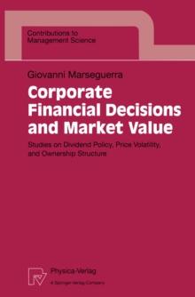 Corporate Financial Decisions and Market Value : Studies on Dividend Policy, Price Volatility, and Ownership Structure