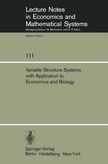 Variable Structure Systems with Application to Economics and Biology : Proceedings of the Second US-Italy Seminar on Variable Structure Systems, May 1974