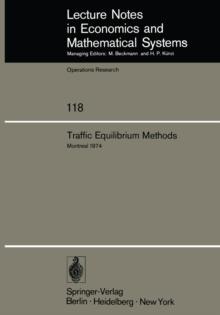 Traffic Equilibrium Methods : Proceedings of the International Symposium Held at the Universite de Montreal, November 21-23, 1974