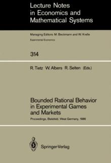 Bounded Rational Behavior in Experimental Games and Markets : Proceedings of the Fourth Conference on Experimental Economics, Bielefeld, West Germany, September 21-25, 1986