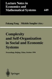 Complexity and Self-Organization in Social and Economic Systems : Proceedings of the International Conference on Complexity and Self-Organization in Social and Economic Systems Beijing, October 1994