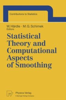 Statistical Theory and Computational Aspects of Smoothing : Proceedings of the COMPSTAT '94 Satellite Meeting held in Semmering, Austria, 27-28 August 1994