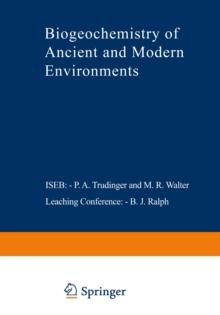 Biogeochemistry of Ancient and Modern Environments : Proceedings of the Fourth International Symposium on Environmental Biogeochemistry (ISEB) and, Conference on Biogeochemistry in Relation to the Min