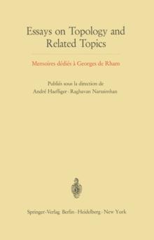 Essays on Topology and Related Topics : Memoires dedies a Georges de Rham