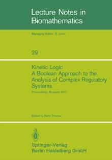 Kinetic Logic: A Boolean Approach to the Analysis of Complex Regulatory Systems : Proceedings of the EMBO Course "Formal Analysis of Genetic Regulation", Held in Brussels, September 6-16, 1977