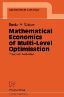 Mathematical Economics of Multi-Level Optimisation : Theory and Application