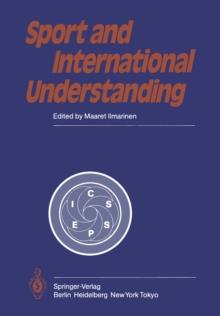 Sport and International Understanding : Proceedings of the Congress Held in Helsinki, Finland, July 7-10, 1982