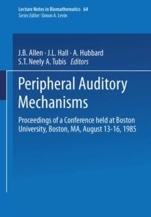 Peripheral Auditory Mechanisms : Proceedings of a conference held at Boston University, Boston, MA, August 13-16, 1985