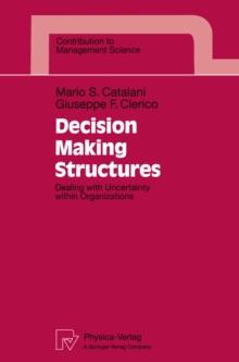 Decision Making Structures : Dealing with Uncertainty within Organizations