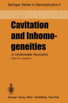 Cavitation and Inhomogeneities in Underwater Acoustics : Proceedings of the First International Conference, Gottingen, Fed. Rep. of Germany, July 9-11, 1979