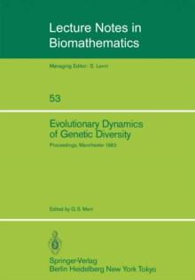 Evolutionary Dynamics of Genetic Diversity : Proceedings of a Symposium held in Manchester, England, March 29-30, 1983