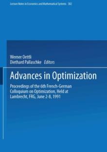 Advances in Optimization : Proceedings of the 6th French-German Colloquium on Optimization Held at Lambrecht, FRG, June 2-8, 1991