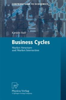 Business Cycles : Market Structure and Market Interaction