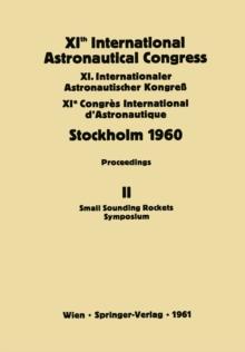 XIth International Astronautical Congress Stockholm 1960 : Proceedings Vol II: Small Sounding Rockets Symposium