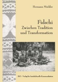 Fidschi Zwischen Tradition und Transformation : Koloniales Erbe, Hauptlingstum und ethnische Heterogenitat als Herausforderung an die Zukunft