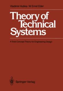 Theory of Technical Systems : A Total Concept Theory for Engineering Design