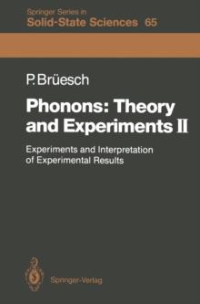 Phonons: Theory and Experiments II : Experiments and Interpretation of Experimental Results