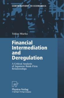 Financial Intermediation and Deregulation : A Critical Analysis of Japanese Bank-Firm Relationships