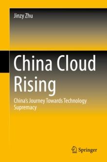 China Cloud Rising : China's Journey Towards Technology Supremacy