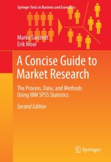 A Concise Guide to Market Research : The Process, Data, and Methods Using IBM SPSS Statistics