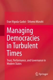 Managing Democracies in Turbulent Times : Trust, Performance, and Governance in Modern States