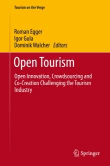 Open Tourism : Open Innovation, Crowdsourcing and Co-Creation Challenging the Tourism Industry