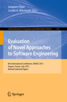 Evaluation of Novel Approaches to Software Engineering : 8th International Conference, ENASE 2013, Angers, France, July 4-6, 2013. Revised Selected Papers