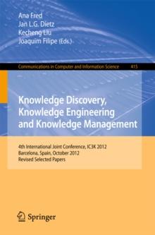 Knowledge Discovery, Knowledge Engineering and Knowledge Management : 4th International Joint Conference, IC3K 2012, Barcelona, Spain, October 4-7, 2012. Revised Selected Papers