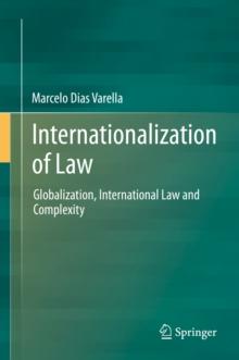 Internationalization of Law : Globalization, International Law and Complexity