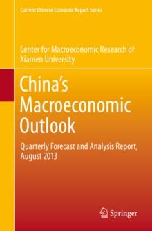 China's Macroeconomic Outlook : Quarterly Forecast and Analysis Report, August 2013