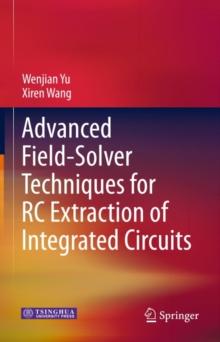 Advanced Field-Solver Techniques for RC Extraction of Integrated Circuits