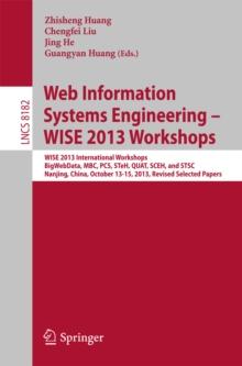 Web Information Systems Engineering - WISE 2013 Workshops : WISE 2013 International Workshops BigWebData, MBC, PCS, STeH, QUAT, SCEH, and  STSC 2013, Nanjing, China, October 13-15, 2013, Revised Selec