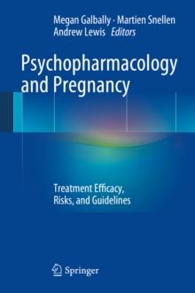 Psychopharmacology and Pregnancy : Treatment Efficacy, Risks, and Guidelines