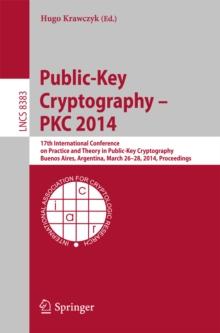 Public-Key Cryptography -- PKC 2014 : 17th International Conference on Practice and Theory in Public-Key Cryptography, Buenos Aires, Argentina, March 26-28, 2014, Proceedings