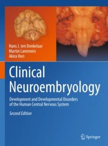 Clinical Neuroembryology : Development and Developmental Disorders of the Human Central Nervous System