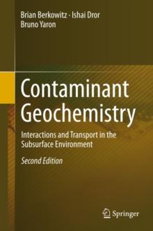 Contaminant Geochemistry : Interactions and Transport in the Subsurface Environment