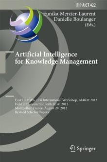 Artificial Intelligence for Knowledge Management : First IFIP WG 12.6 International Workshop, AI4KM 2012, Montpellier, France, August 28, 2012, Revised Selected Papers