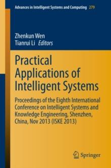 Practical Applications of Intelligent Systems : Proceedings of the Eighth International Conference on Intelligent Systems and Knowledge Engineering, Shenzhen, China, Nov 2013 (ISKE 2013)