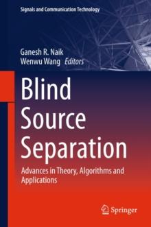 Blind Source Separation : Advances in Theory, Algorithms and Applications