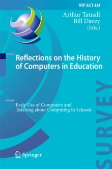 Reflections on the History of Computers in Education : Early Use of Computers and Teaching about Computing in Schools