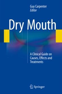 Dry Mouth : A Clinical Guide on Causes, Effects and Treatments