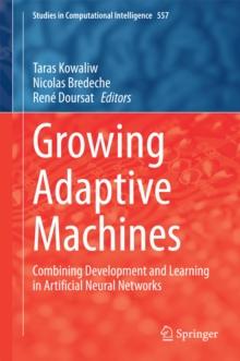 Growing Adaptive Machines : Combining Development and Learning in Artificial Neural Networks