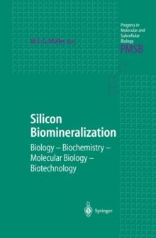 Silicon Biomineralization : Biology - Biochemistry - Molecular Biology - Biotechnology