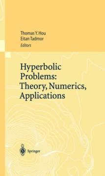 Hyperbolic Problems: Theory, Numerics, Applications : Proceedings of the Ninth International Conference on Hyperbolic Problems held in CalTech, Pasadena, March 25-29 2002