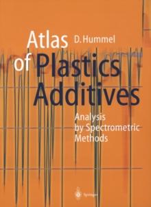 Atlas of Plastics Additives : Analysis by Spectrometric Methods